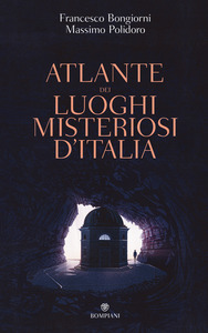 Massimo Polidoro Atlante dei luoghi misteriosi d'Italia